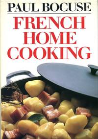 French Home Cooking: An Introduction to Classic French Cooking by Bocuse, Paul - 1983