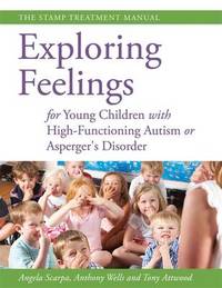 Exploring Feelings for Young Children with High-Functioning Autism or Asperger's Disorder: The...