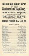 Benefit of the Manufactures' and Village Library! Miss Helen F. Brigham, Of Boston Presents "Deestrict Skewl