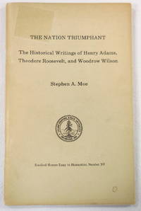 image of The Nation Triumphant: The Historical Writings of Henry Adams, Theodore Roosevelt, and Woodrow Wilson