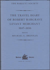 The Travel Diary of Robert Bargrave, Levant Merchant, 1647-1656 (Works issued by the Hakluyt Society, Third Series, Volume 3) by Robert Bargrave; Michael G. Brennan (Editor) - September 16, 1999