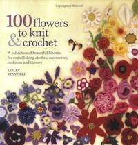 100 Flowers to Knit & Crochet