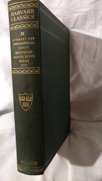 LITERARY AND PHILOSOPHICAL ESSAYS; FRENCH, GERMAN AND ITALIAN; VOLUME 32, HARVARD CLASSICS by MONTAIGNE, SAINTE-BEUVE, RENAN, LESSING, VON SCHILLER, KANT, MAZZINNI ;  EDITED BY CHARLES W. ELIOT, LL.D - 1910