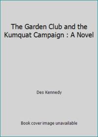 The Garden Club and the Kumquat Campaign : A Novel