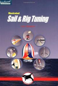 Illustrated Sail &amp; Rig Tuning Ã¢&amp;#128;&amp;#147; Genoa &amp; mainsail trim, spinnaker &amp; gennaker, rig tuning: 1 (Illustrated Nautical Manuals) by Dedekam, Ivar