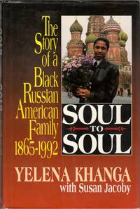 Soul to Soul: A Black Russian American Family 1865-1992 by Khanga, Yelena; with Susan Jacoby - 1992