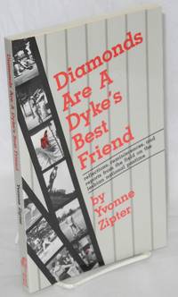 Diamonds Are a Dyke&#039;s Best Friend: reflections, reminiscences, and reports from the field on the lesbian national pastime by Zipter, Yvonne - 1988