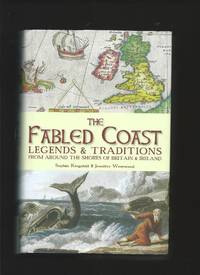 The Fabled Coast : Legends & Traditions from around the shores of Britain & Ireland