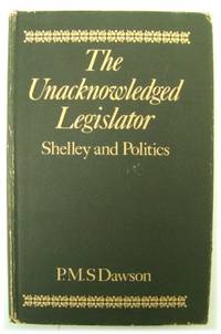 The Unacknowledged Legislator: Shelley and Politics