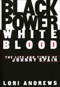 Black Power, White Blood : The Life and Times of Johnny Spain