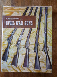 image of Civil War Guns: The Complete Story of Federal and Confederate Small Arms: Design, Manufacture, Identification, Procurement, Issue, Employment, Effectiveness, and Postwar Disposal
