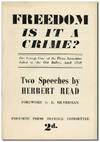 Freedom: Is It A Crime? The Strange Case of the Three Anarchists Jailed at the Old Bailey, April 1945. Two Speeches by Herbert Read. Foreword by E. Silverman