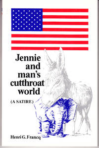 Jennie and Man's Cutthroat World (A Satire) by Henri G Francq - Paperback - First Edition - 1988 - from John Thompson (SKU: 13456)