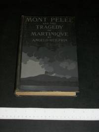 Mont Pelee and the Tragedy of Martinique by Heilprin, Angelo - 1903