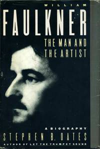 William Faulkner: The Man and the Artist : A Biography by Oates, Stephen B - 1987-08-01