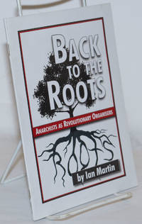 Back to the roots: anarchists as revolutionary organizers