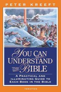 You Can Understand the Bible : A Practical Guide to Each Book in the Bible