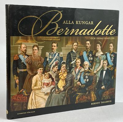 Alla kungar Bernadotte och deras familjer. [Utg.…