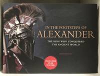 image of In the Footsteps of Alexander; The King Who Conquered the Ancient World