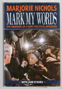 Mark My Words: The Memoirs of a Very Political Reporter