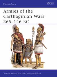 Armies of the Carthaginian Wars 265-146 BC: 121 (Men-at-Arms) by Wise, Terence