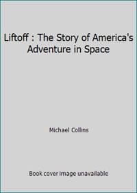 Liftoff : The Story of America's Adventure in Space