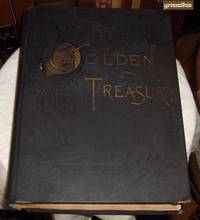 cover of The Golden Treasury of the History, Topgraphy, Literature, Science, Art, and Religion of the Various Countries of the Globe, with Biographies of Their Illustrious People