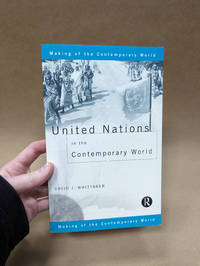 United Nations in the Contemporary World (The Making of the Contemporary World)