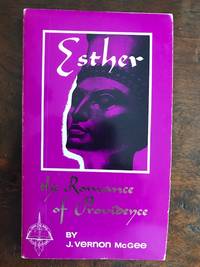 Esther, the Romance of Providence by J. Vernon McGee - not stated