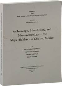 Papers of the New World Archaeological Foundation Numbers Fifty-four to Fifty-six: Archaeology, Ethnohistory, and Ethnoarchaeology in the Maya Highlands of Chiapas, Mexico