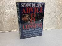 ADVICE & CONSENT : Clarence Thomas, Robert Bork and the Intriguing History of the Supreme Court's Nomination Battles ( signed , inscribed & dated )