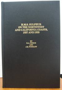 H.M.S. Sulphur at California, 1837 and 1839 : the accounts of Captain Edward Belcher and Midshipman Francis Guillemard Simpkinson. by PIERCE, Richard A. & John H. Winslow (eds) - 1979