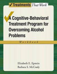 Overcoming Alcohol Use Problems: Workbook: A cognitive-behavioural treatment program