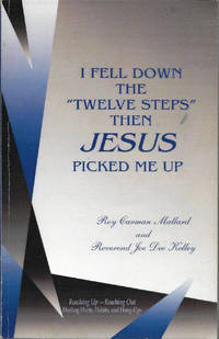 I Fell Down the Twelve Steps Then Jesus Picked Me Up