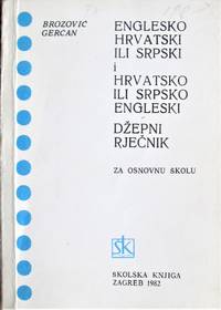 image of Englesko Hrvatski Ili Srpski I Hrvatsko Ili Srpsko Engleski Dzepni Rjecknik. Za Osnovnu Skolu. (English Croatian Or Serbian Dictionary).