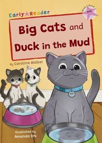 Maverick Arts Publishing Big Cats and Duck in the Mud (Pink Early Reader) (Maverick Early Readers).