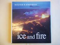 Ice and Fire. Contrasts of Icelandic Nature. by Bardarson. Hjalmar R - 1980