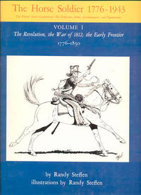 The Horse Soldier 1776-1943. The United States Cavalryman: His Uniforms, Arms, Accoutrements, and Equipments (3 volumes of 4)