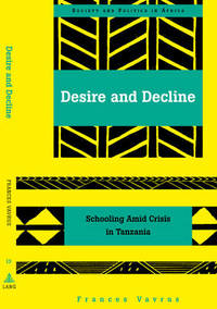 Desire and Decline: Schooling Amid Crisis in Tanzania