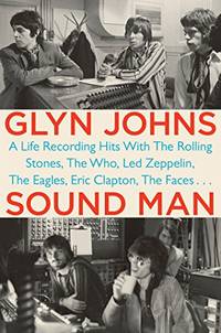 Sound Man: A Life Recording Hits with The Rolling Stones, The Who, Led Zeppelin, The Eagles ,...