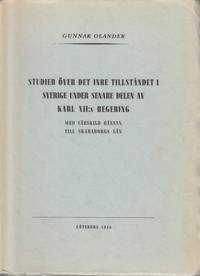 Studier över det inre tillståndet i Sverige under senare delen av Karl XII:s regering med...
