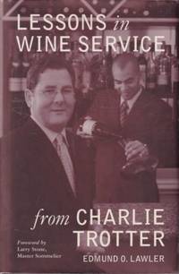 Lessons in Wine Service by Trotter, Charlie - 2008