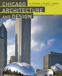 Chicago Architecture and Design by Pridmore, Jay; Larson, George A - 2005