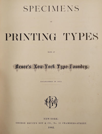 Specimens of Printing Types Made at Bruce's New York Type Foundry [with supplements 1-5]; [bound with] De Vinne, Theo. L.: The Invention of Printing. A collection of Facts and Opinions...Illustrated With Fac-Similes of Early Types and Wood-cuts