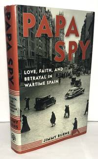 Papa Spy Love  Faith  and Betrayal in Wartime Spain