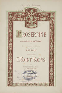 Proserpine (d'après Auguste Vacquerie) Drame Lyrique en 4 Actes de Louis Gallet ... Partition Chant et Piano par Ph. Bellenot Prix net: 15f ... Nouvelle Edition. [Piano-vocal score]