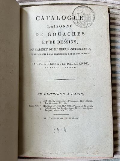 Catalogue raisonné de Gouaches et de Dessins du Cabinet de… Par F. L. Regnault-Delalande… [29 August-7 September 1814]
