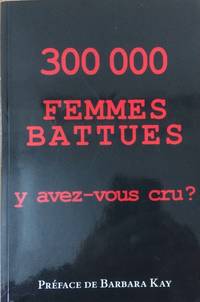 300 000 femmes battus, y avez-vous cru?