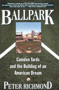 Ballpark: Camden Yards and the Building of an American Dream by Peter Richmond - Paperback - from World of Books Ltd (SKU: GOR007035068)