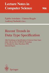 Recent Trends in Data Type Specification : 10th Workshop on Specification of Abstract Data Types...